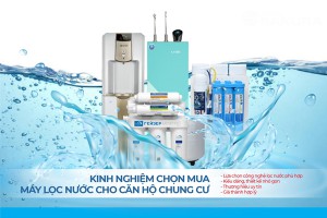 [KINH NGHIỆM] Mua máy lọc nước sử dụng cho căn hộ và chung cư- Máy lọc nước Vũng Tàu, HCM